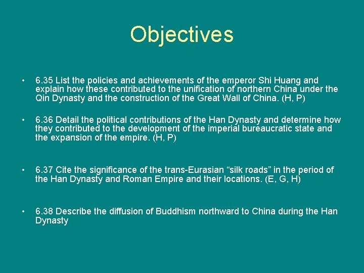 Objectives • 6. 35 List the policies and achievements of the emperor Shi Huang