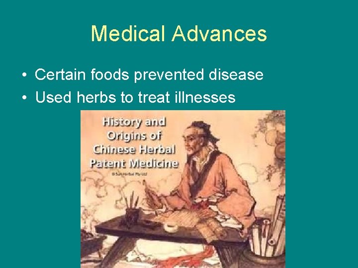 Medical Advances • Certain foods prevented disease • Used herbs to treat illnesses 