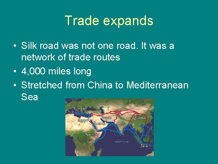 Trade expands • Silk road was not one road. It was a network of