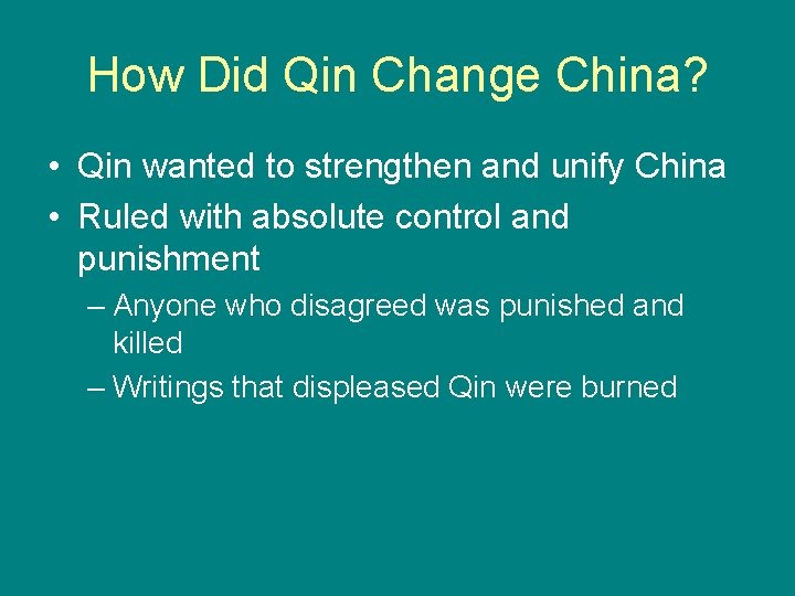 How Did Qin Change China? • Qin wanted to strengthen and unify China •