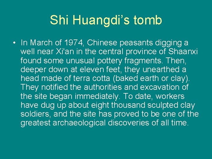 Shi Huangdi’s tomb • In March of 1974, Chinese peasants digging a well near