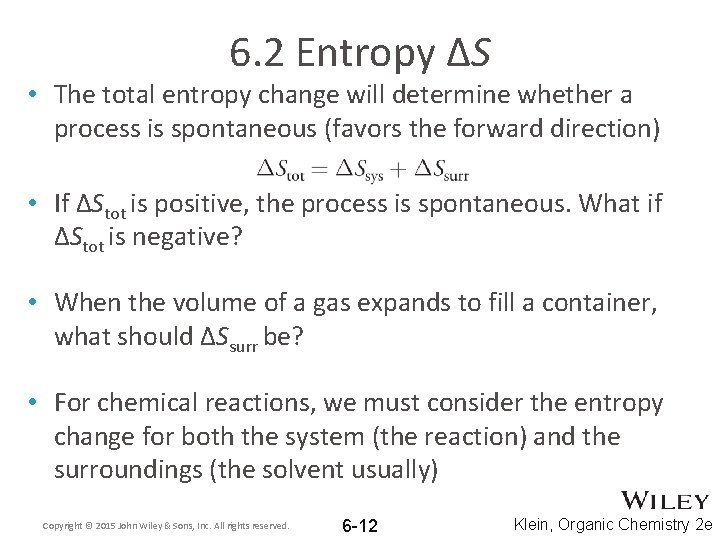 6. 2 Entropy ΔS • The total entropy change will determine whether a process