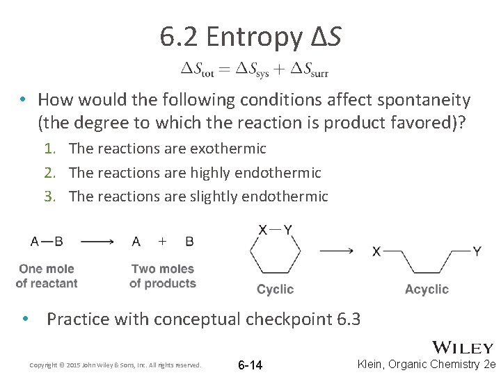 6. 2 Entropy ΔS • How would the following conditions affect spontaneity (the degree