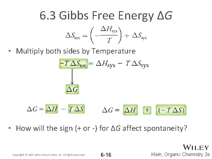 6. 3 Gibbs Free Energy ΔG • Multiply both sides by Temperature » or