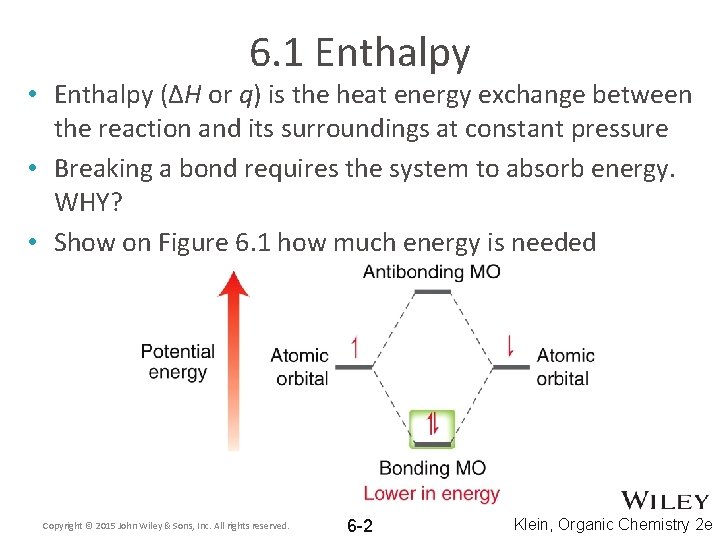 6. 1 Enthalpy • Enthalpy (ΔH or q) is the heat energy exchange between