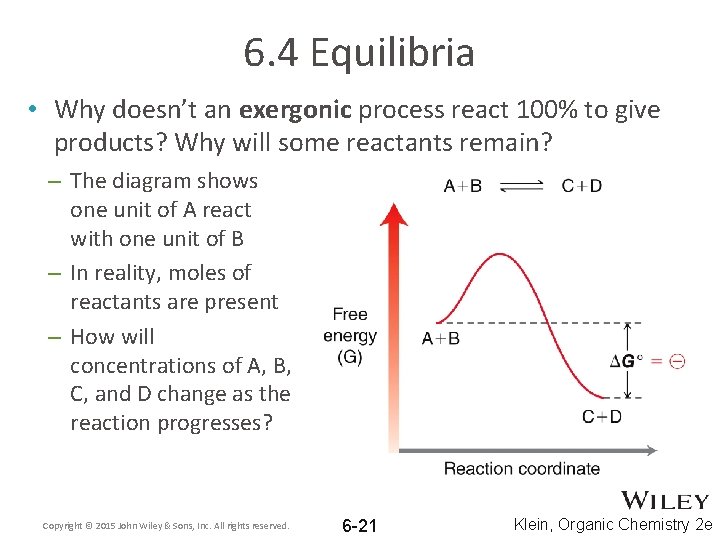 6. 4 Equilibria • Why doesn’t an exergonic process react 100% to give products?
