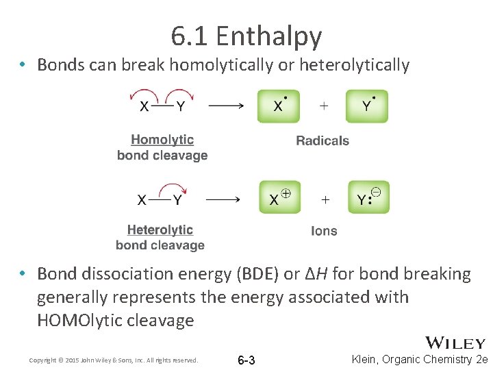 6. 1 Enthalpy • Bonds can break homolytically or heterolytically • Bond dissociation energy