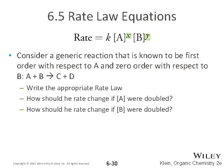 6. 5 Rate Law Equations • Consider a generic reaction that is known to