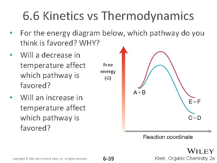 6. 6 Kinetics vs Thermodynamics • For the energy diagram below, which pathway do