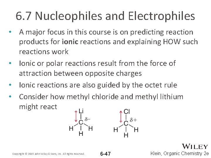 6. 7 Nucleophiles and Electrophiles • A major focus in this course is on