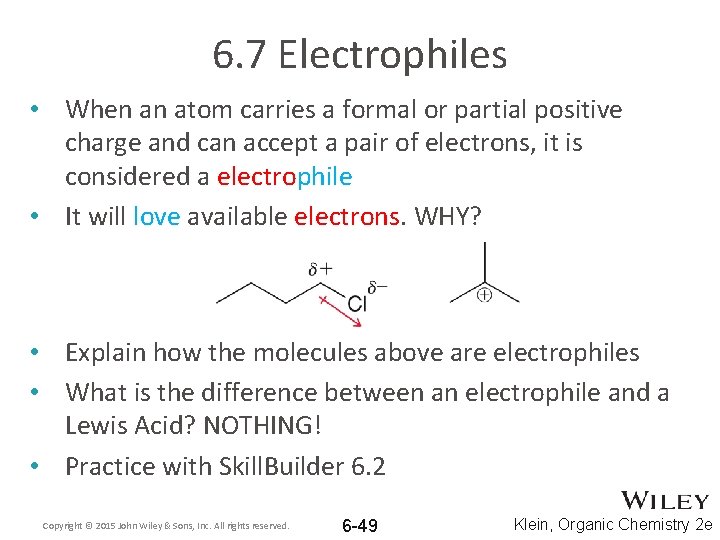6. 7 Electrophiles • When an atom carries a formal or partial positive charge