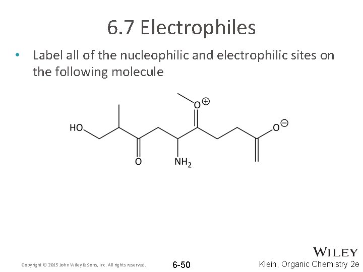 6. 7 Electrophiles • Label all of the nucleophilic and electrophilic sites on the