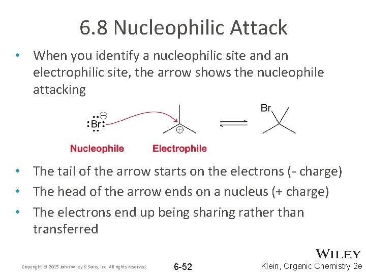 6. 8 Nucleophilic Attack • When you identify a nucleophilic site and an electrophilic
