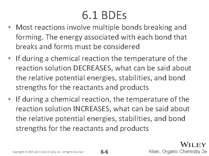 6. 1 BDEs • Most reactions involve multiple bonds breaking and forming. The energy