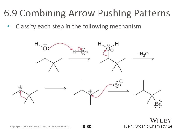 6. 9 Combining Arrow Pushing Patterns • Classify each step in the following mechanism