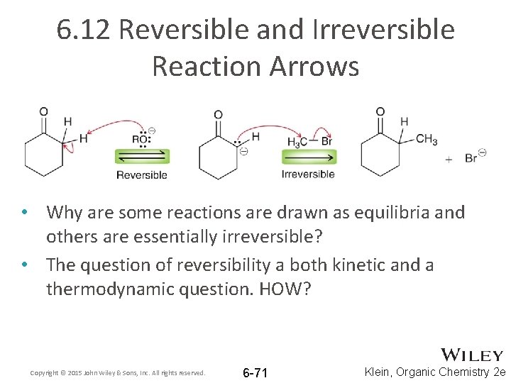6. 12 Reversible and Irreversible Reaction Arrows • Why are some reactions are drawn