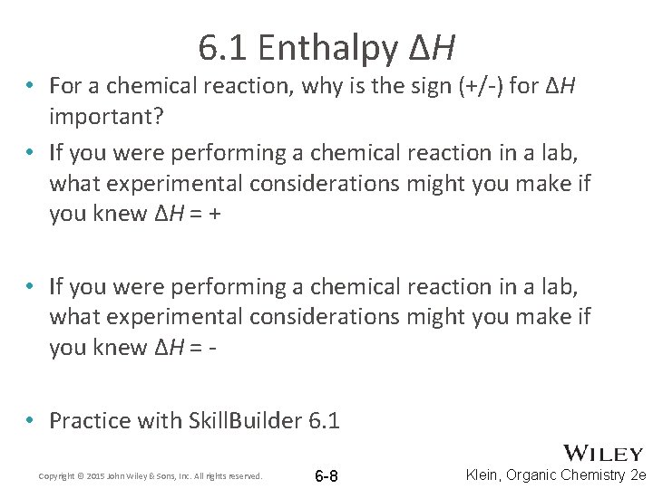 6. 1 Enthalpy ΔH • For a chemical reaction, why is the sign (+/-)