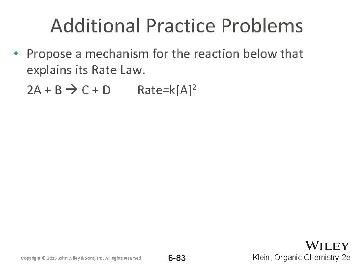 Additional Practice Problems • Propose a mechanism for the reaction below that explains its