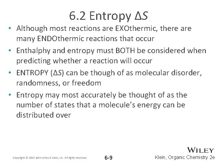 6. 2 Entropy ΔS • Although most reactions are EXOthermic, there are many ENDOthermic