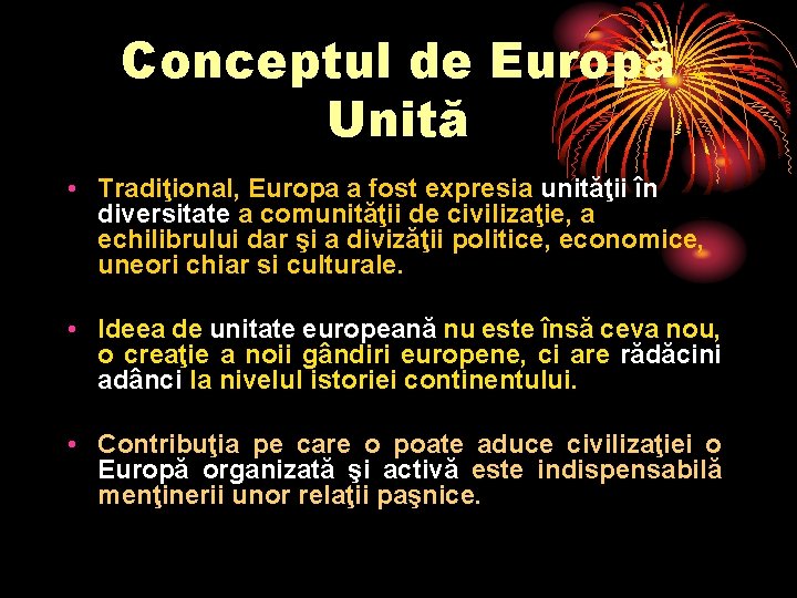 Conceptul de Europă Unită • Tradiţional, Europa a fost expresia unităţii în diversitate a