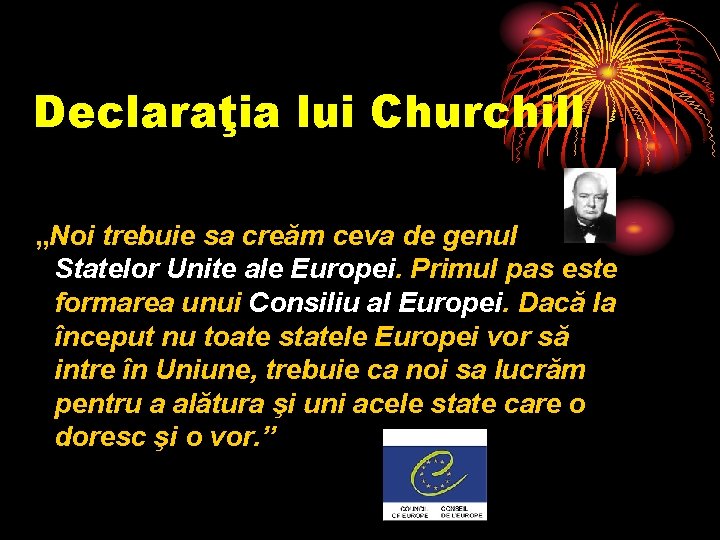 Declaraţia lui Churchill „Noi trebuie sa creăm ceva de genul Statelor Unite ale Europei.