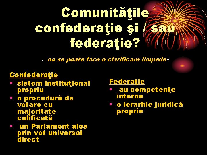 Comunităţile confederaţie şi / sau federaţie? - nu se poate face o clarificare limpede-