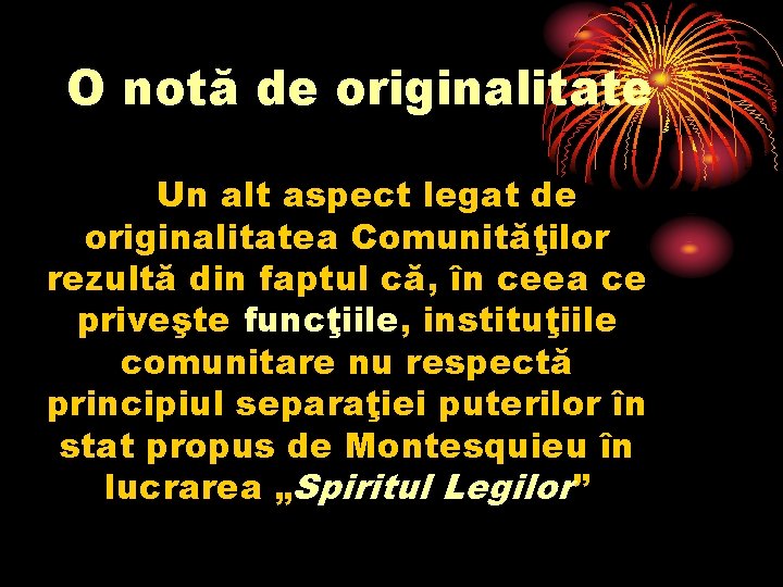 O notă de originalitate Un alt aspect legat de originalitatea Comunităţilor rezultă din faptul