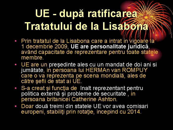 UE - după ratificarea Tratatului de la Lisabona • Prin tratatul de la Lisabona