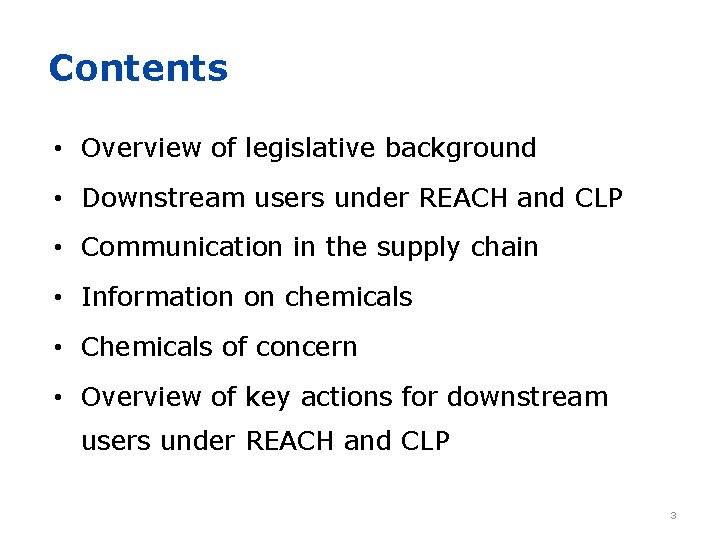 Contents • Overview of legislative background • Downstream users under REACH and CLP •