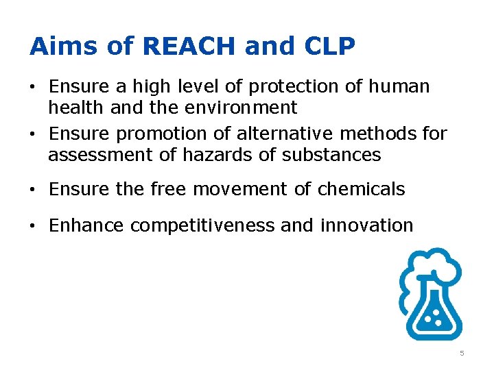 Aims of REACH and CLP • Ensure a high level of protection of human