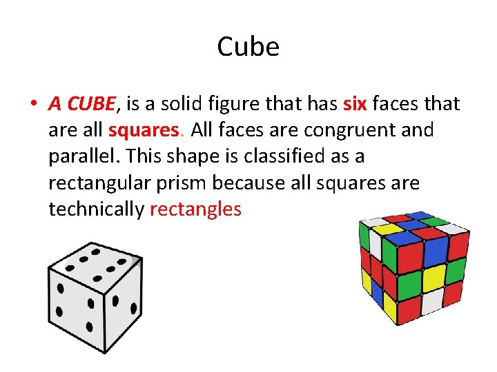 Cube • A CUBE, is a solid figure that has six faces that are