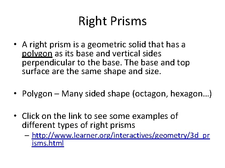 Right Prisms • A right prism is a geometric solid that has a polygon