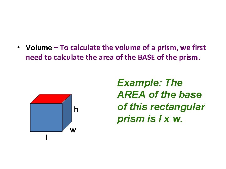  • Volume – To calculate the volume of a prism, we first need