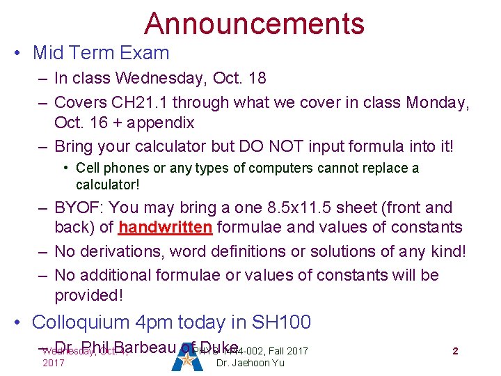 Announcements • Mid Term Exam – In class Wednesday, Oct. 18 – Covers CH