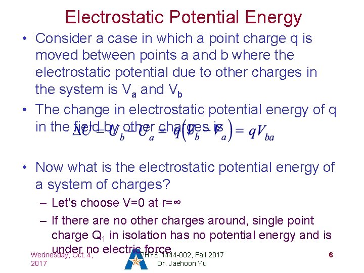 Electrostatic Potential Energy • Consider a case in which a point charge q is