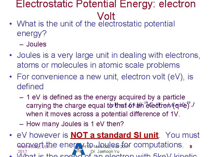 Electrostatic Potential Energy: electron Volt • What is the unit of the electrostatic potential