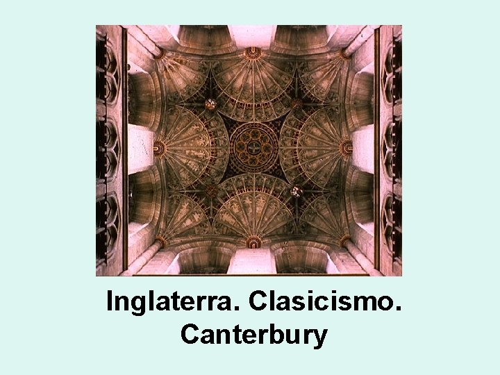 Inglaterra. Clasicismo. Canterbury 