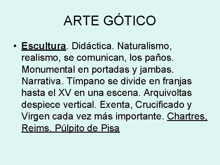 ARTE GÓTICO • Escultura. Didáctica. Naturalismo, realismo, se comunican, los paños. Monumental en portadas