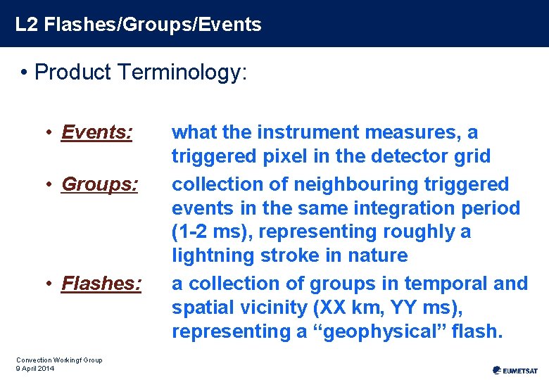 L 2 Flashes/Groups/Events • Product Terminology: • Events: • Groups: • Flashes: Convection Workingf