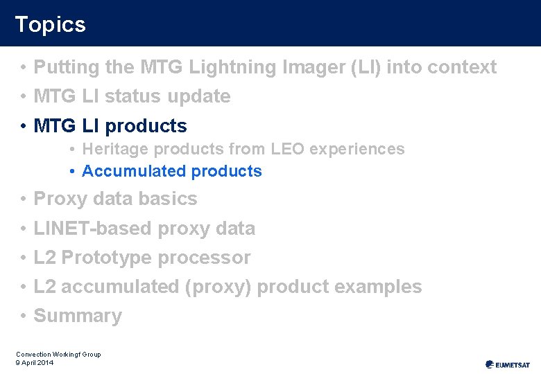 Topics • Putting the MTG Lightning Imager (LI) into context • MTG LI status