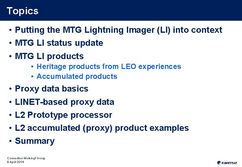 Topics • Putting the MTG Lightning Imager (LI) into context • MTG LI status