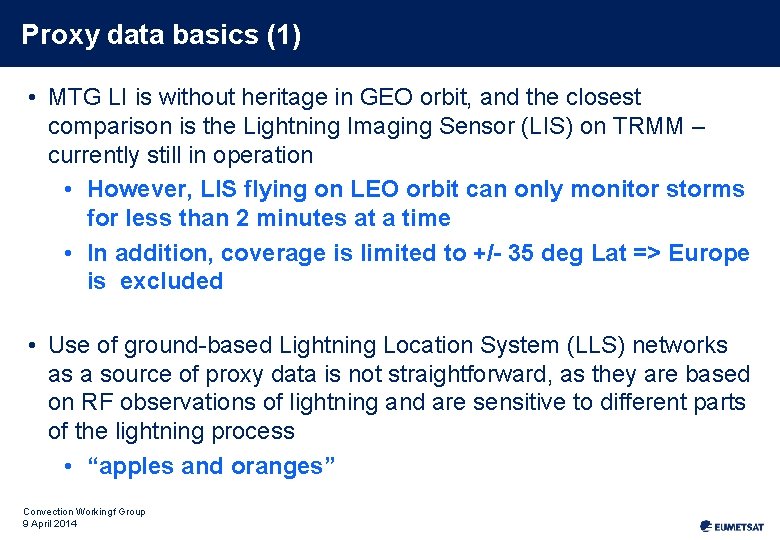 Proxy data basics (1) • MTG LI is without heritage in GEO orbit, and