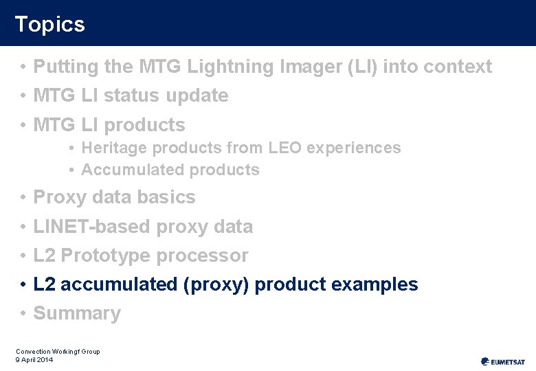 Topics • Putting the MTG Lightning Imager (LI) into context • MTG LI status