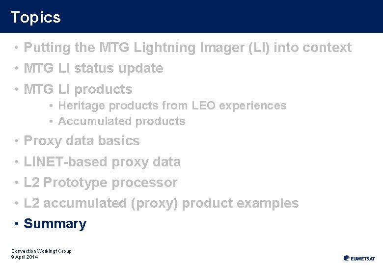 Topics • Putting the MTG Lightning Imager (LI) into context • MTG LI status
