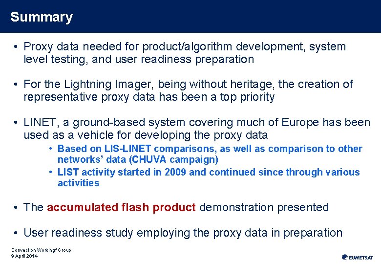 Summary • Proxy data needed for product/algorithm development, system level testing, and user readiness