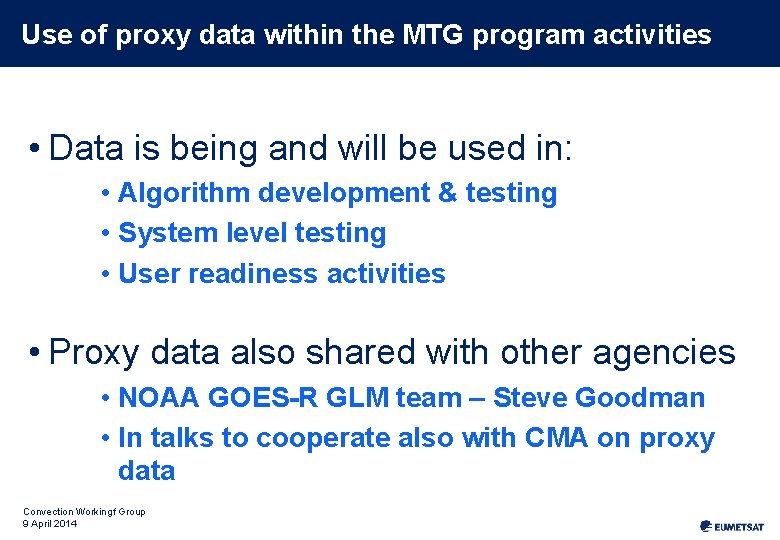 Use of proxy data within the MTG program activities • Data is being and