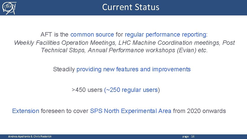 Current Status CERN AFT is the common source for regular performance reporting: Weekly Facilities