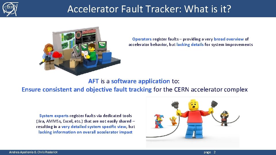 Accelerator Fault Tracker: What is it? CERN Operators register faults – providing a very