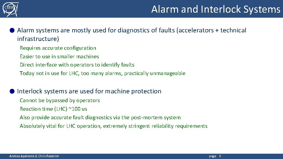 Alarm and Interlock Systems CERN ● Alarm systems are mostly used for diagnostics of
