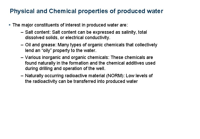 Physical and Chemical properties of produced water § The major constituents of interest in